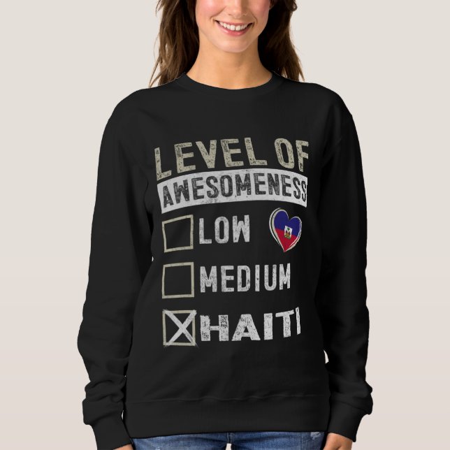 Haiti Flag Haitians Level Of Awesomeness Sweatshirt (Vorderseite)