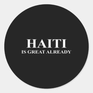Haiti ist bereits großartig - Lustig Make America Runder Aufkleber