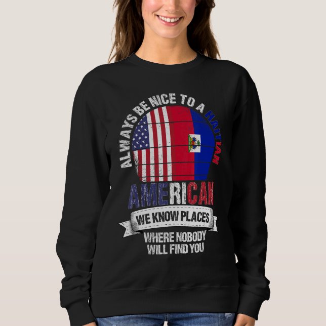 Haitian American We know Places where Country Hait Sweatshirt (Vorderseite)