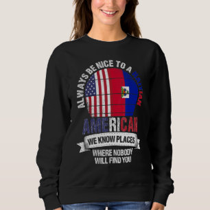 Haitianisch Amerikaner Wir kennen Orte, an denen d Sweatshirt