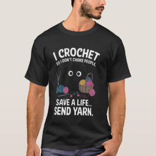 Häkel-Fan Lustiger Garn-Humor Rette Ein Leben Send T-Shirt