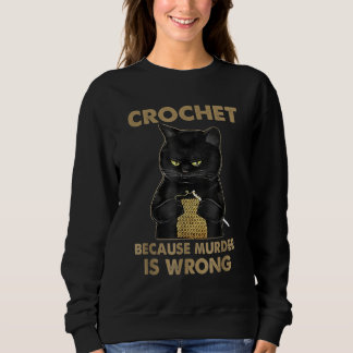Häkelchen, weil Mord ist falsche Crochet Black Cat Sweatshirt