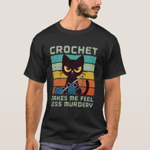 Häkelkatze lässt mich weniger mörderisch fühlen Lu T-Shirt