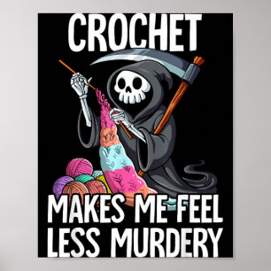 Häkeln Lässt Mich Weniger Mörderisch Fühlen Poster