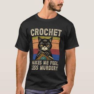 Häkeln lässt mich weniger mörderisch lustig mürris T-Shirt