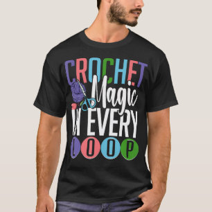 Häkeln Stricken Häkeln Magie in jeder Masche T-Shirt