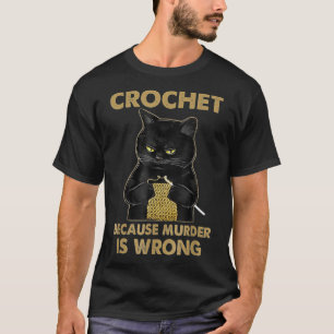 Häkeln, weil Mord falsch ist Häkeln schwarze Katz T-Shirt