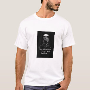 Haken zwischen Lass Go und Hold On - Überdenken T-Shirt