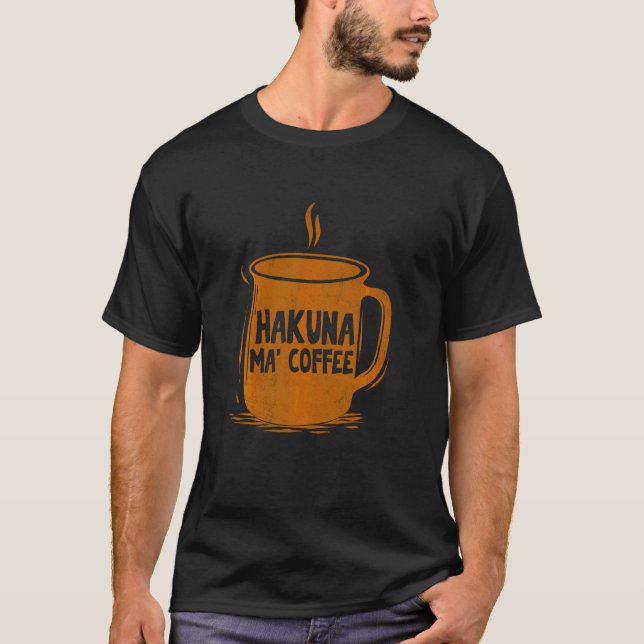 Hakuna Ma Coffee Maker Merch Brew Day Coffee Snob T-Shirt (Vorderseite)