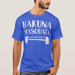 Hakuna Masquata bedeutet Nice Hintern Workout Weig T-Shirt