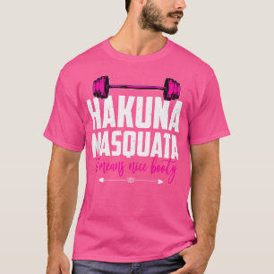 Hakuna Masquata Means Nice Hintern Workout Weightl T-Shirt
