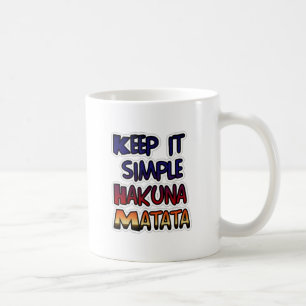 Hakuna Matata Behielt es einfache Geschenke Kaffeetasse