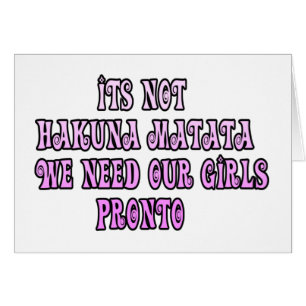 Hakuna Matata wir brauchen unsere Girls Pronto