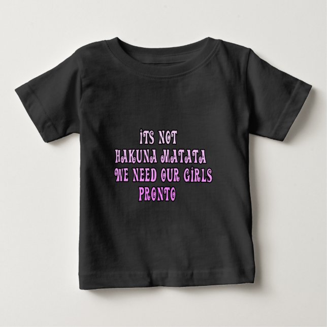 Hakuna Matata wir brauchen unsere Girls Pronto Baby T-shirt (Vorderseite)