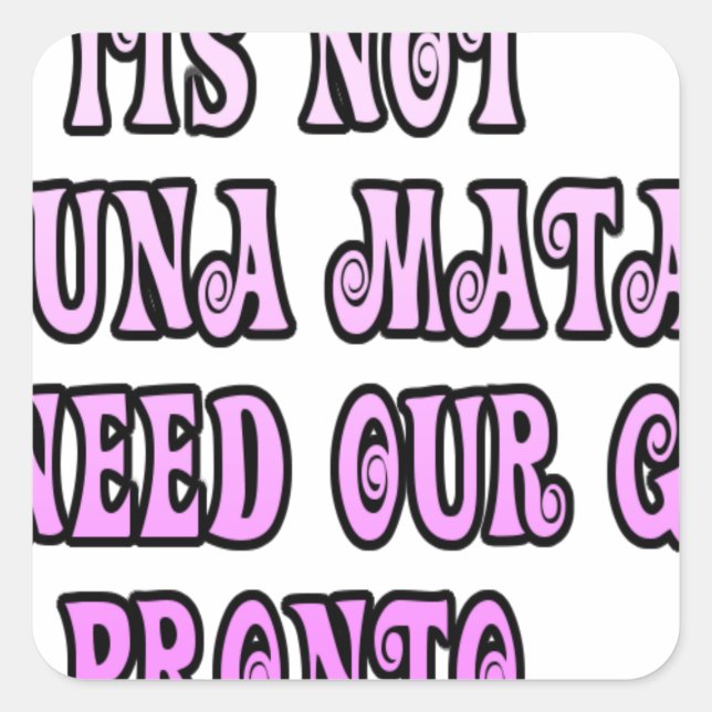 Hakuna Matata wir brauchen unsere Girls Pronto Quadratischer Aufkleber (Vorderseite)