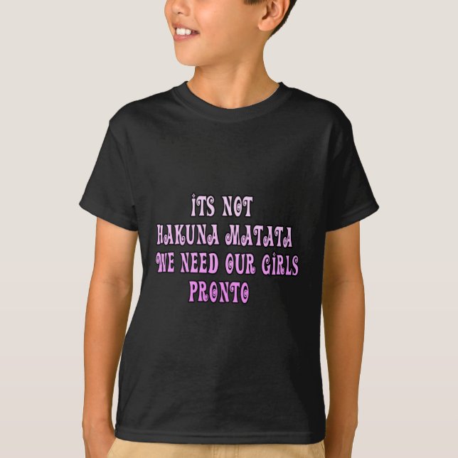 Hakuna Matata wir brauchen unsere Girls Pronto T-Shirt (Vorderseite)