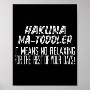 Hakuna Matoddler Es bedeutet kein Entspannen für d Poster