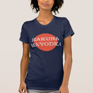 Hakuna Ma'Vodka Lustige Trinkphilosophie T-Shirt