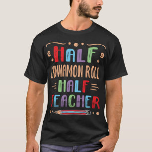 Halb Cinnamon Roll Lehrer Brot Rolle Feinschmecker T-Shirt