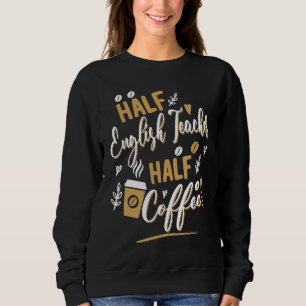 Halb Englischlehrer Halb Kaffeetrinker Barista E Sweatshirt