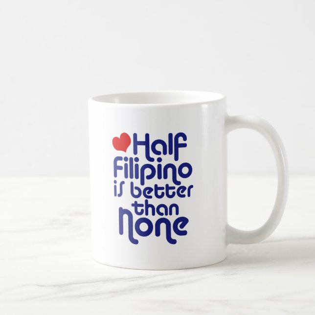 Halb Filipino ... Mug Tasse (Rechts)