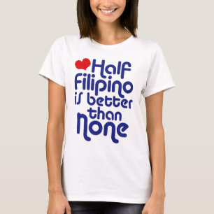Halb Filipino ... T-Shirt