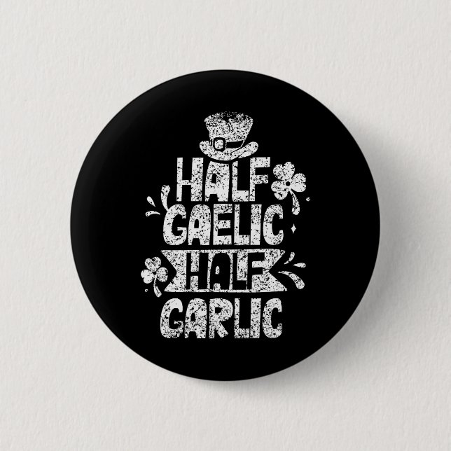 Halb-gälisch halb Knoblauch St. Patricks Day Irisc Button (Vorderseite)