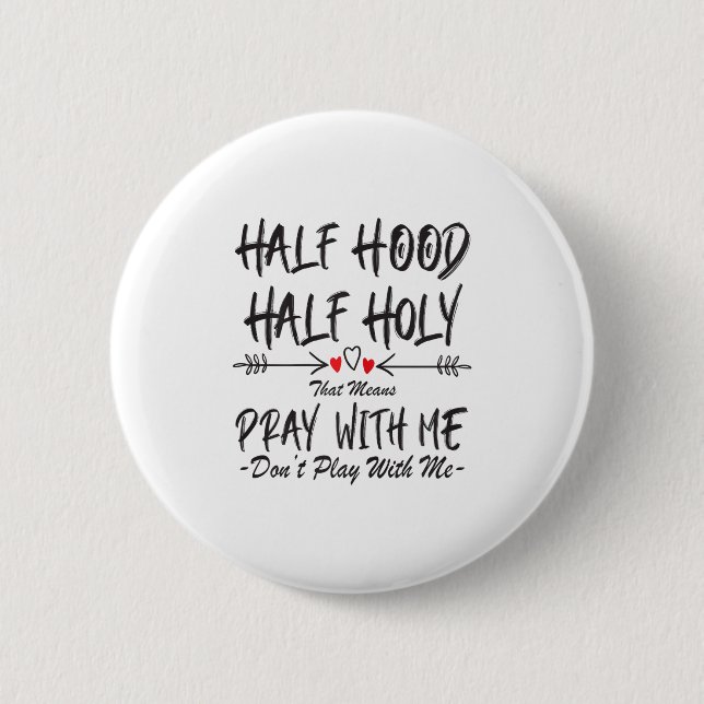 Halb Ghetto halb heilig, das heißt, bete mit mir,  Button (Vorderseite)