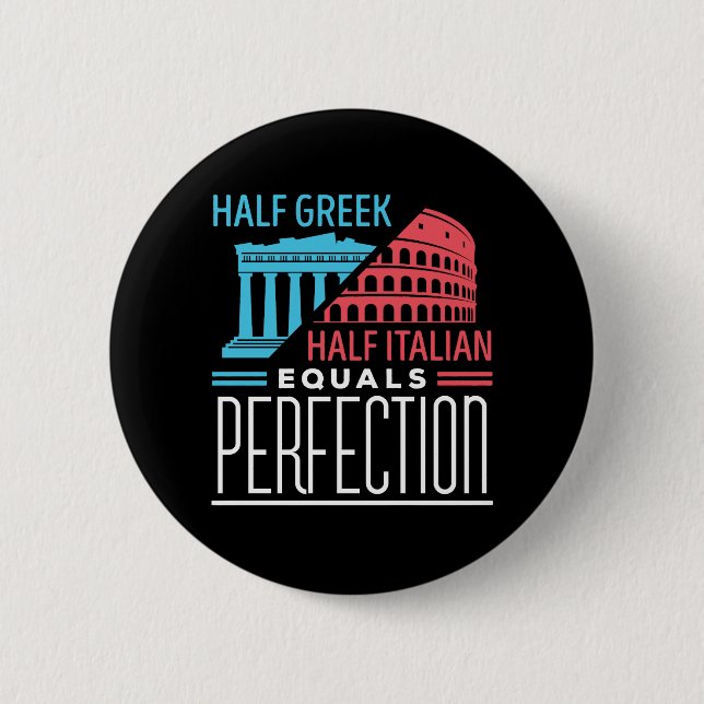 Halb Grieche halb Italiener gleich perfekt Button (Vorderseite)