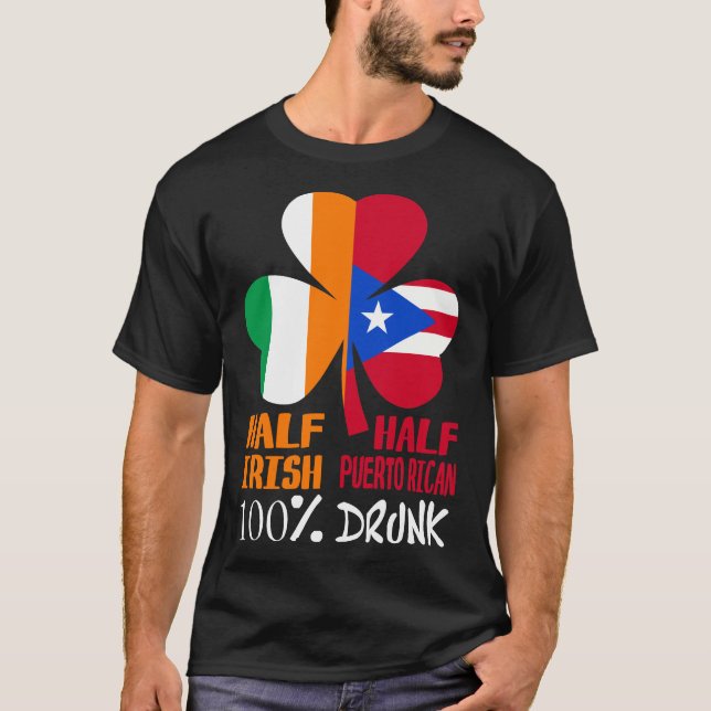Halb irisch Halb Puerto Rico Betrunken St Patricks T-Shirt (Vorderseite)
