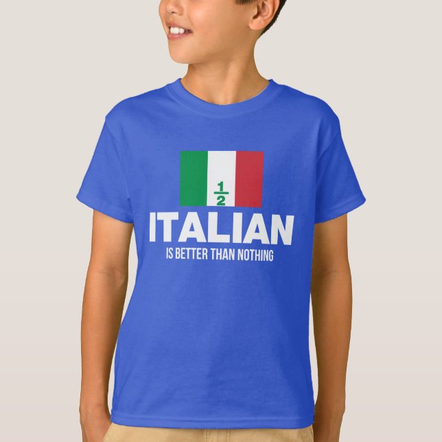 Halb italienisch ist besser als nichts T-Shirt (Vorderseite)