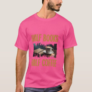 Halb Kaffee Buchliebhaber Lustiger Bibliothekar Bü T-Shirt