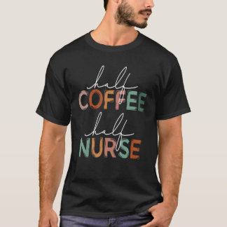 Halb Kaffee Halb Krankenschwester Pflege RN LPN Me T-Shirt
