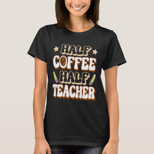 Halb Kaffee halb Lehrer Erster Schultag Lustig T-Shirt