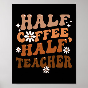 Halb Kaffee halb Lehrer Inspirierende Zitate für  Poster