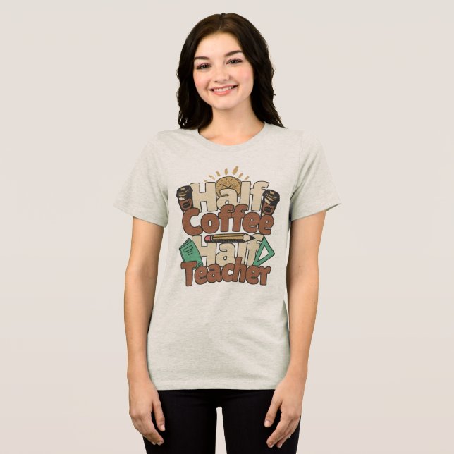 Halb Kaffee Halb Lehrer Lustiges Lehrerleben Tri-Blend Shirt (Vorderseite voll)