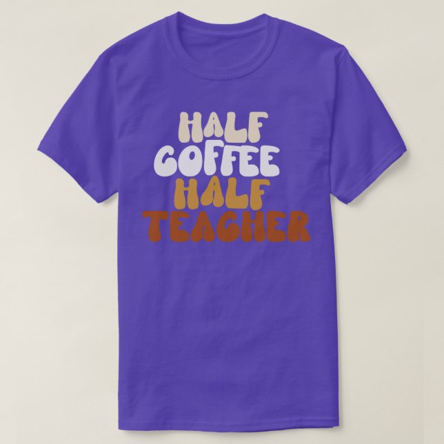 Halb Kaffee halb Lehrer  T-Shirt (Design vorne)