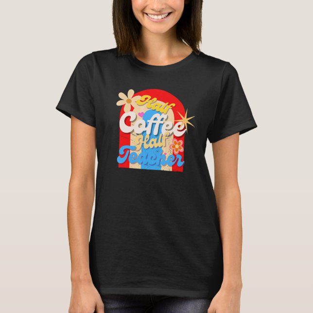 Halb Kaffee halb Lehrer T-Shirt (Vorderseite)