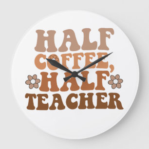 Halb Kaffee halb Lehrer Zurück zur Schule Lehrer Große Wanduhr