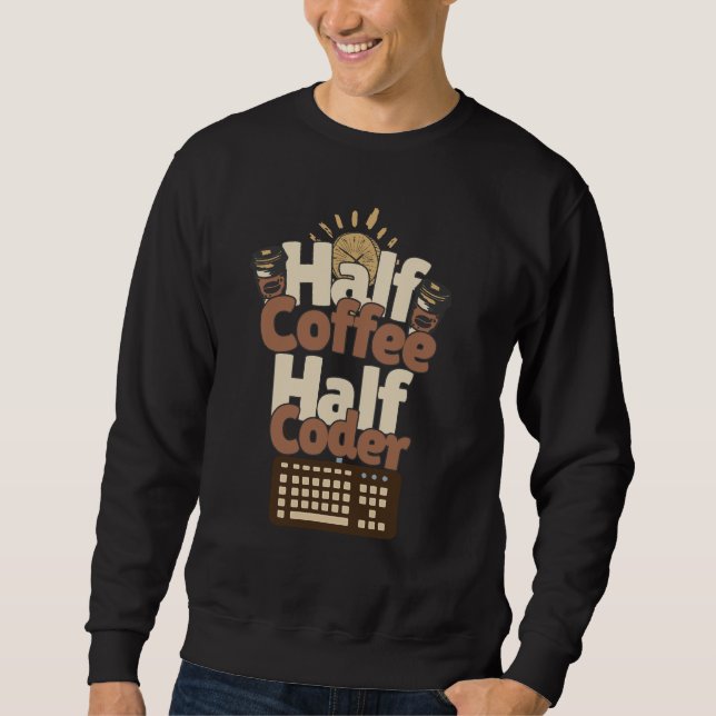 Halb Kaffee, Halb Programmierer Sweatshirt (Vorderseite)