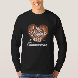 Halb Kaffee Halb Verkäuferin T-Shirt