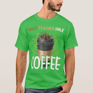 Halb Kaffee Halbeacher Erster Tag zurück in der Sc T-Shirt