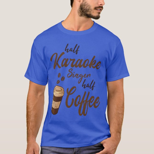 Halb-Karaoke-Sänger Halb-Kaffeefreund T-Shirt (Vorderseite)