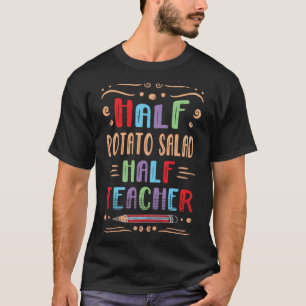 Halb Kartoffelsalat Lehrer Side Dish Feinschmecker T-Shirt