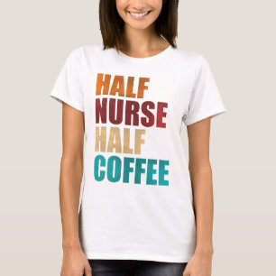 Halb Krankenschwester halb Kaffee Lustige Krankens T-Shirt
