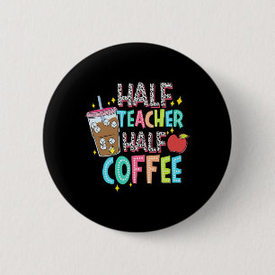Halb Lehrer Halb Kaffee Erster Schultag zurück Button
