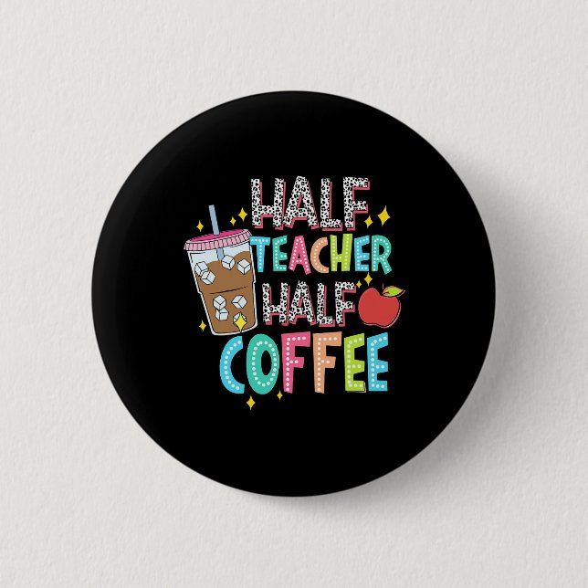 Halb Lehrer Halb Kaffee Erster Schultag zurück  Button (Vorderseite)