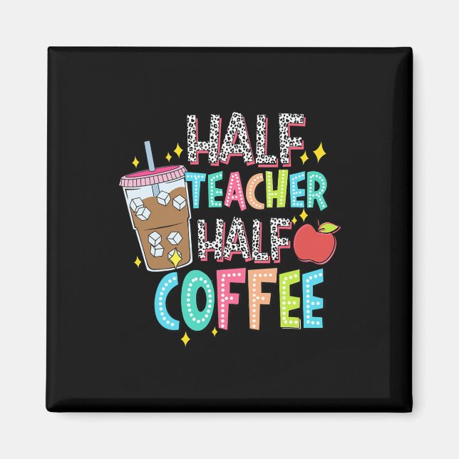Halb Lehrer Halb Kaffee Erster Schultag zurück  Magnet (Vorne)