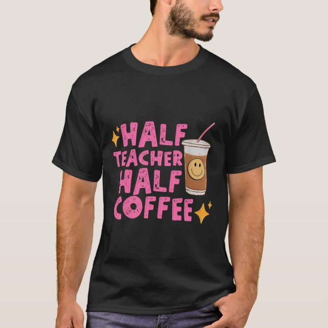Halb Lehrer Halb Kaffee  T-Shirt (Vorderseite)