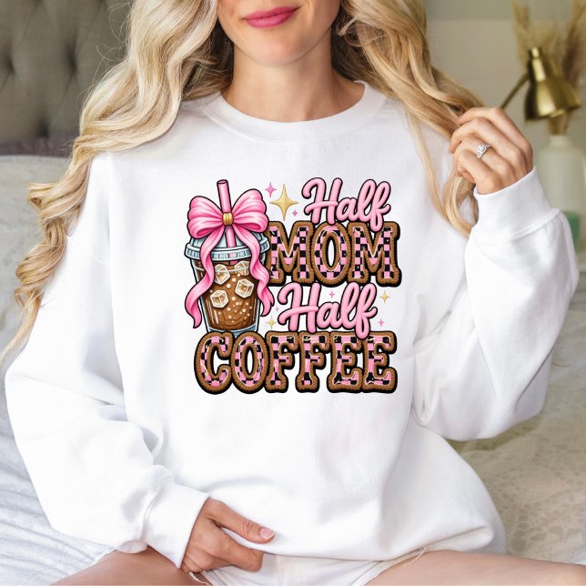 Halb Mama, Halb Kaffee Sweatshirt (Half Mom, Half Coffee Sweatshirt. )